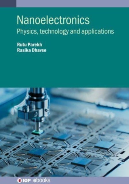 Nanoelectronics - Physics, technology and applications