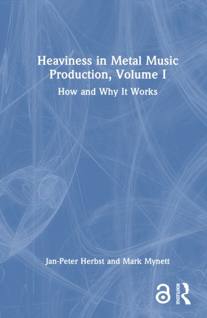 Heaviness in Metal Music Production, Volume I - How and Why It Works