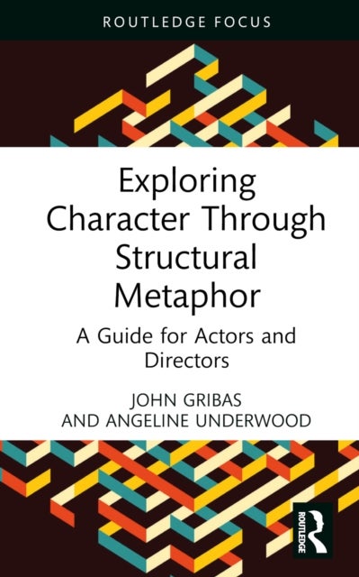 Exploring Character Through Structural Metaphor - A Guide for Actors and Directors