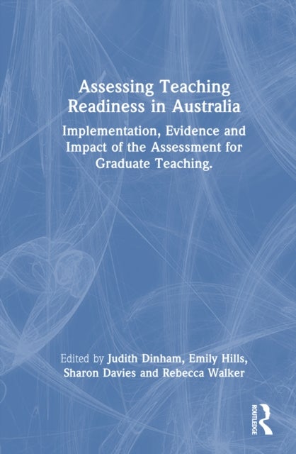 Assessing Teaching Readiness in Australia - Implementation, Evidence and Impact of the Assessment for Graduate Teaching.