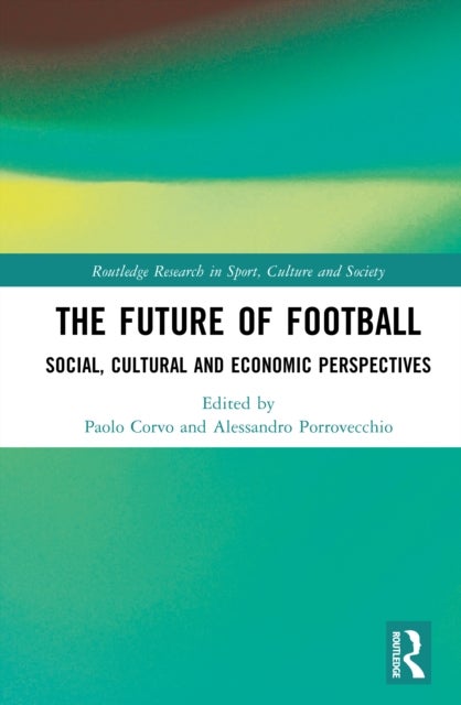 The Future of Football - Social, Cultural and Economic Perspectives