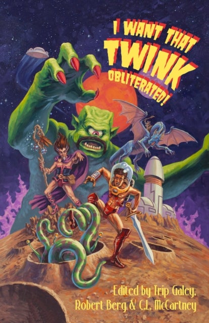I Want That Twink Obliterated! - A radical anthology of queer SFF