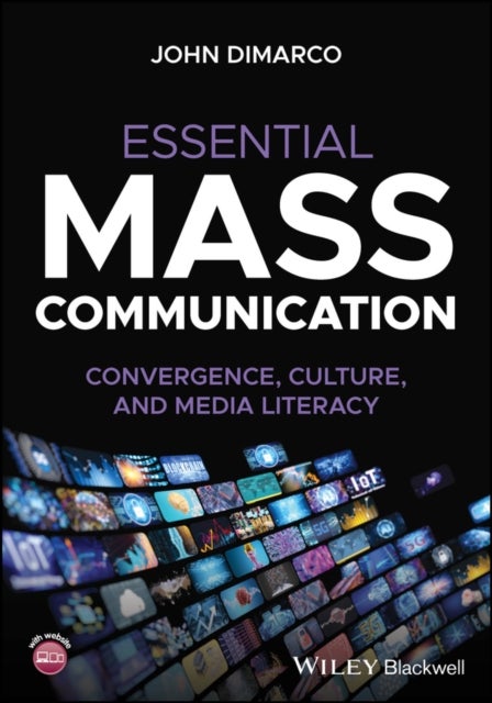 Essential Mass Communication - Convergence, Culture, and Media Literacy