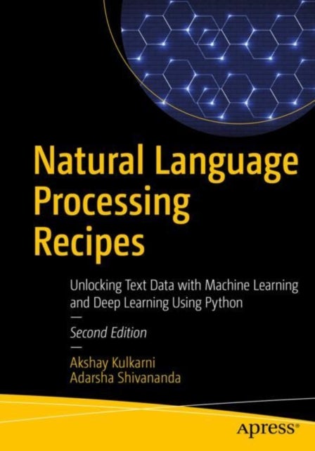 Natural Language Processing Recipes - Unlocking Text Data with Machine Learning and Deep Learning Using Python