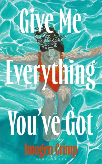Give Me Everything You've Got - 'Read the book of the summer' - Harpers Bazaar