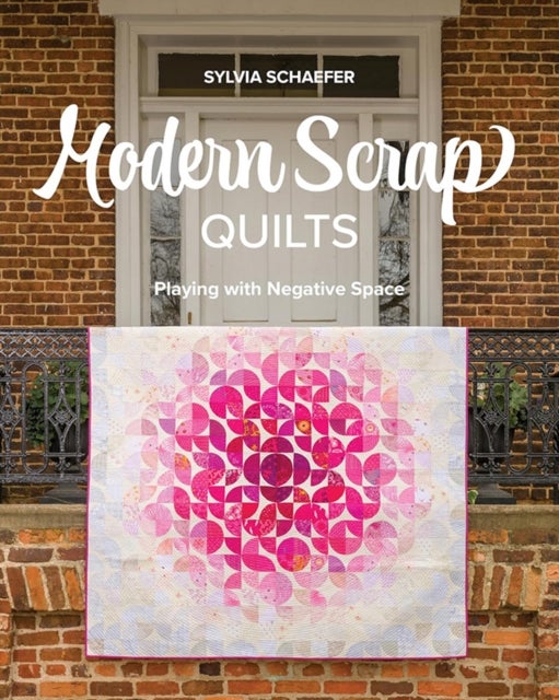 Modern Scrap Quilts - Playing with Negative Space