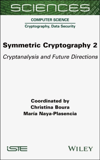 Symmetric Cryptography, Volume 2 - Cryptanalysis and Future Directions