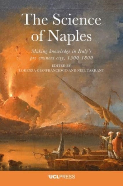 The Science of Naples - Making Knowledge in Italy’s Pre-Eminent City, 1500-1800