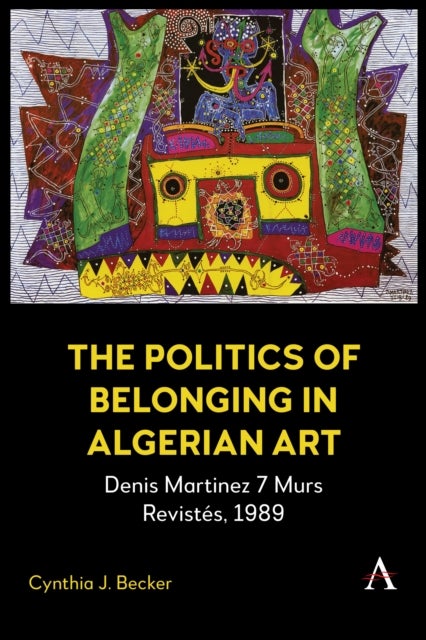 The Politics of Belonging in Algerian Art - Denis Martinez’s 7 Murs Revistes, 1989