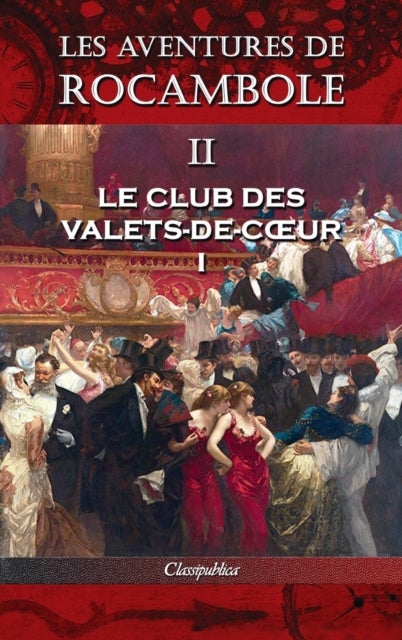 Les aventures de Rocambole II - Le Club des Valets-de-coeur I