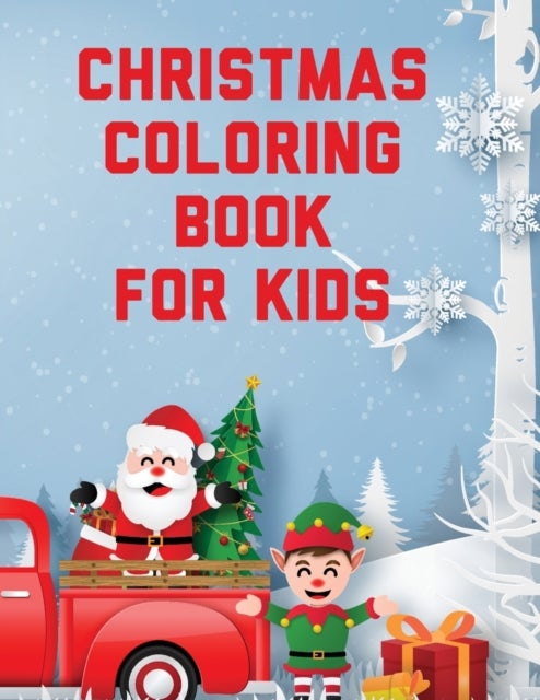 Christmas Coloring Book For Kids - Holiday Celebration Crafts and Games Easy Fun Relaxing