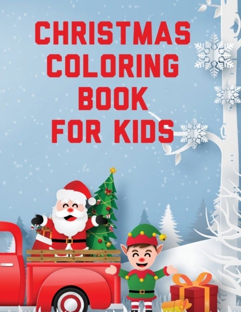 Christmas Coloring Book For Kids - Holiday Celebration Crafts and Games Easy Fun Relaxing