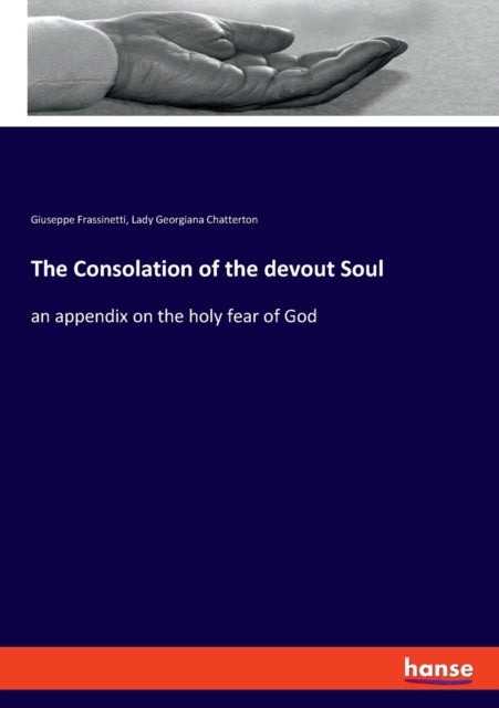 The Consolation of the devout Soul - an appendix on the holy fear of God