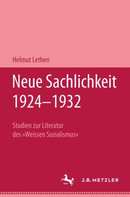 Neue Sachlichkeit 1924–1932 - Studien zur Literatur des "Weissen Sozialismus"
