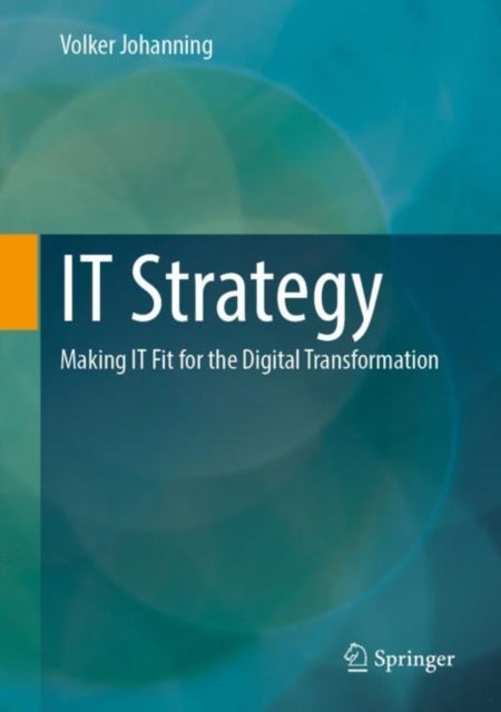 IT Strategy - Making IT Fit for the Digital Transformation