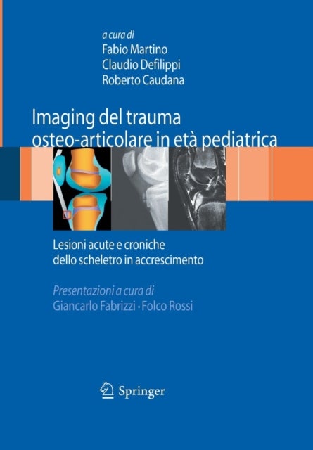 Imaging del trauma osteo-articolare in eta pediatrica - Lesioni acute e croniche dello scheletro in accrescimento
