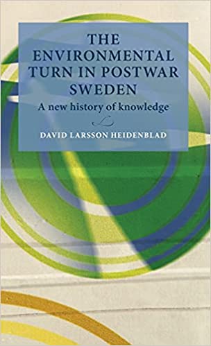 The Environmental Turn in Postwar Sweden - A New History of Knowledge