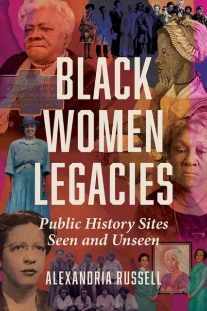 Black Women Legacies - Public History Sites Seen and Unseen