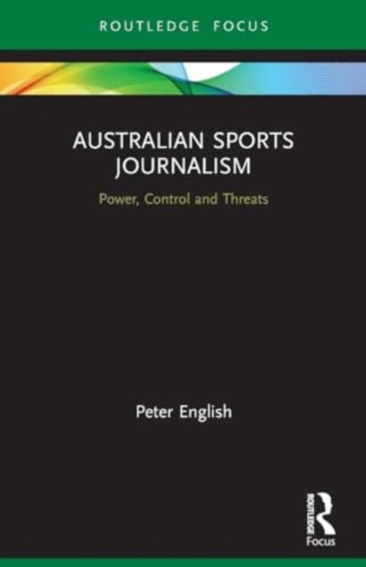 Australian Sports Journalism - Power, Control and Threats