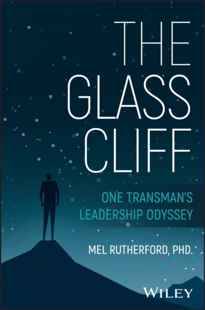The Glass Cliff - One Transman's Leadership Odyssey