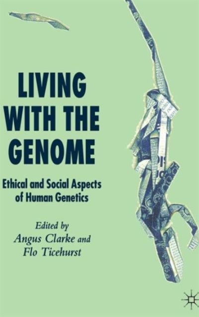 Living With The Genome - Ethical and Social Aspects of Human Genetics
