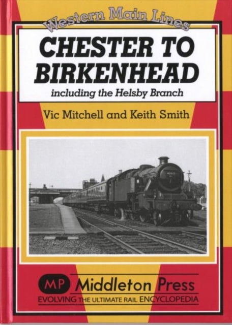 Chester to Birkenhead - Including the Helsby Branch