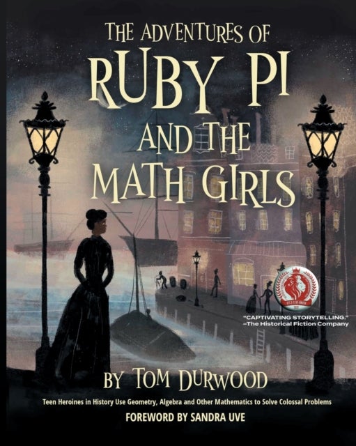 The Adventures of Ruby Pi and the Math Girls - Teen Heroines in History Use Geometry, Algebra, and Other Mathematics to Solve Colossal Problems