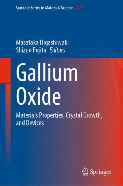 Gallium Oxide - Materials Properties, Crystal Growth, and Devices