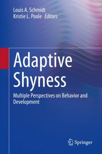 Adaptive Shyness - Multiple Perspectives on Behavior and Development