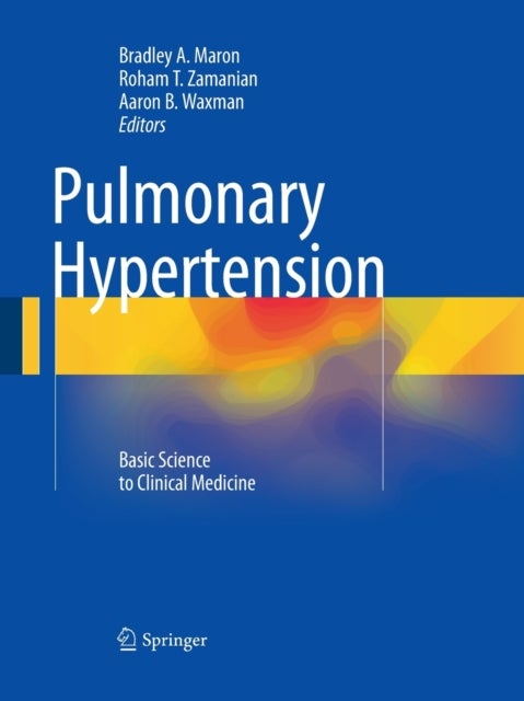 Pulmonary Hypertension - Basic Science to Clinical Medicine
