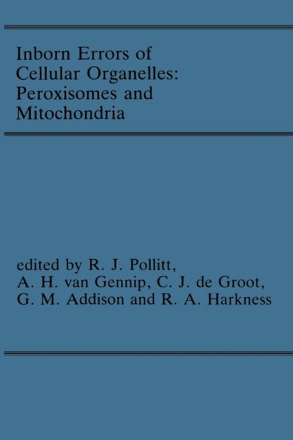 Inborn Errors of Cellular Organelles: Peroxisomes and Mitochondria - Proceedings of the 24th Annual Symposium of the SSIEM, Amersfoort, The Netherlands, September 1986
