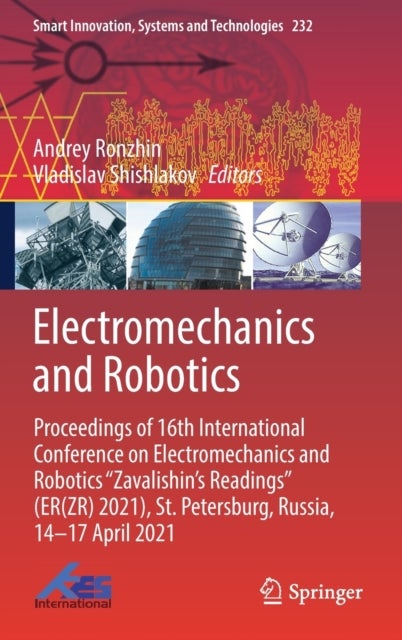 Electromechanics and Robotics - Proceedings of 16th International Conference on Electromechanics and Robotics "Zavalishin's Readings" (ER(ZR) 2021), St. Petersburg, Russia, 14–17 April 2021