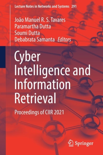 Cyber Intelligence and Information Retrieval - Proceedings of CIIR 2021