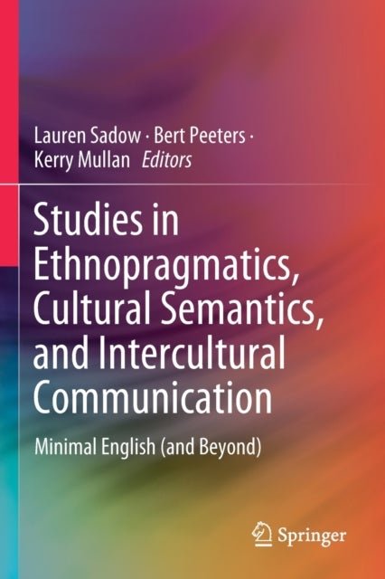 Studies in Ethnopragmatics, Cultural Semantics, and Intercultural Communication - Minimal English (and Beyond)