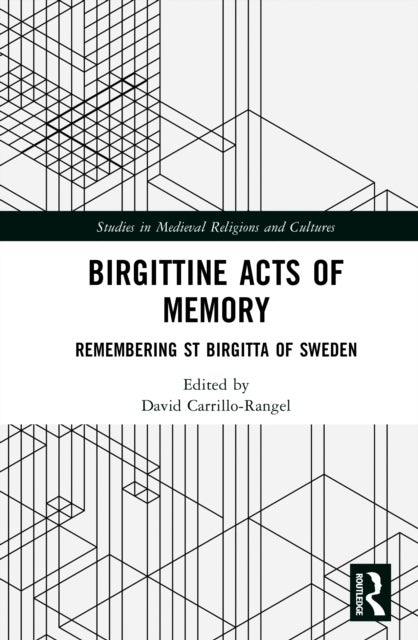 Birgittine Acts of Memory - Remembering St Birgitta of Sweden