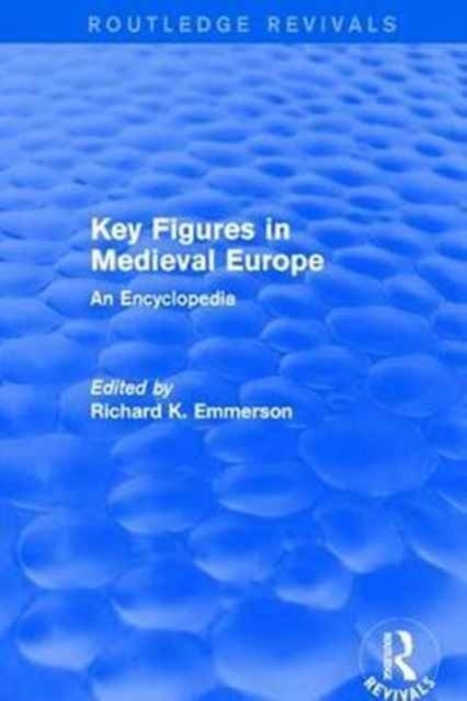 Routledge Revivals: Key Figures in Medieval Europe (2006) - An Encyclopedia