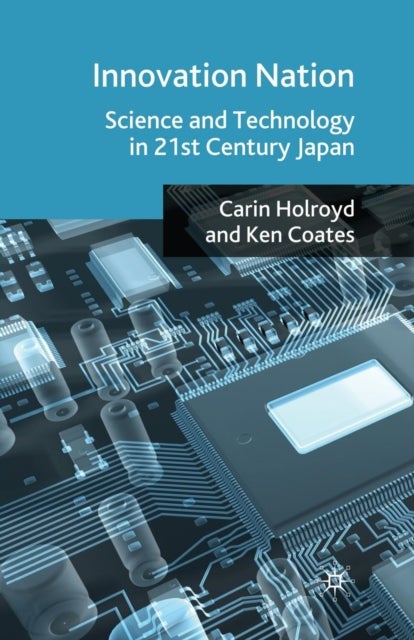 Innovation Nation - Science and Technology in 21st Century Japan