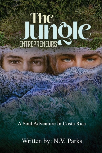 The Jungle Entrepreneurs - A Soul Adventure In Costa Rica