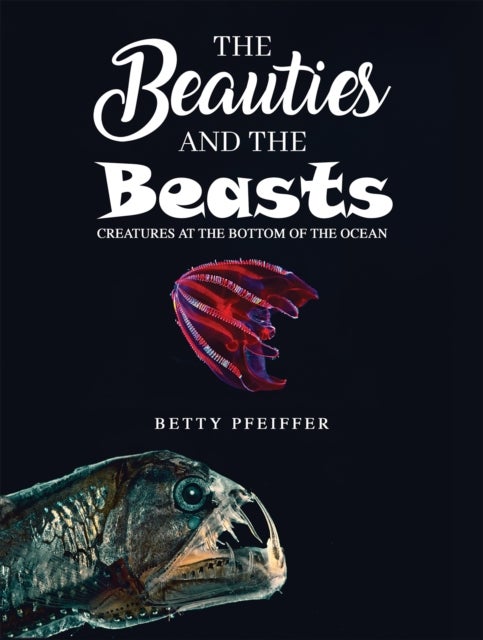 The Beauties and The Beasts - Creatures At the Bottom of the Ocean