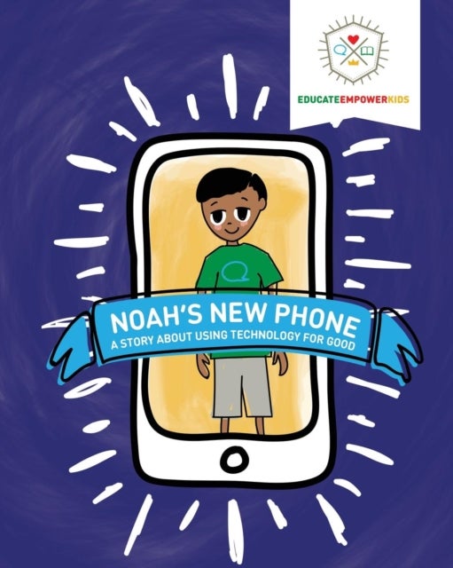 Noah's New Phone - A Story About Using Technology for Good