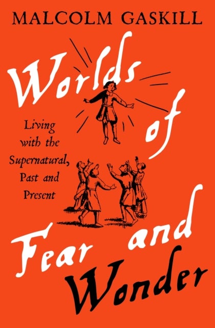 Worlds of Fear and Wonder - Living with the Supernatural, Past and Present