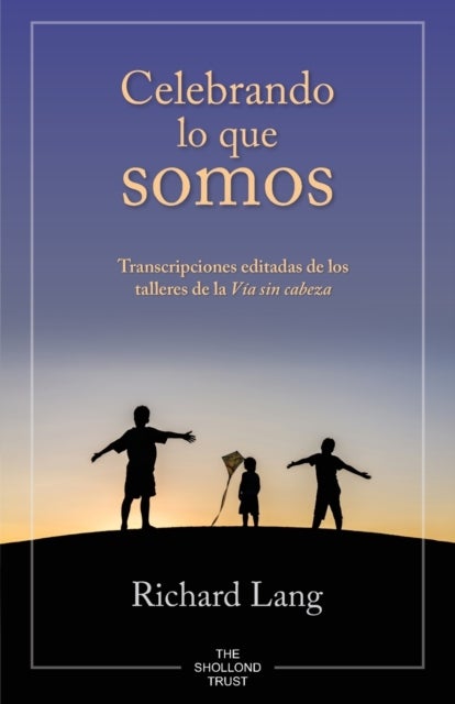Celebrando lo que somos - Transcripciones editadas de los talleres de la Via sin cabeza