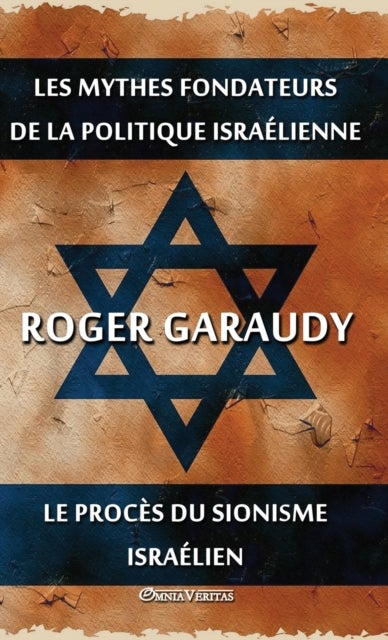 Les mythes fondateurs de la politique israelienne & Le proces du Sionisme israelien - Edition integrale