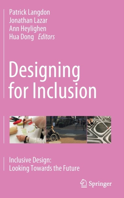 Designing for Inclusion - Inclusive Design: Looking Towards the Future