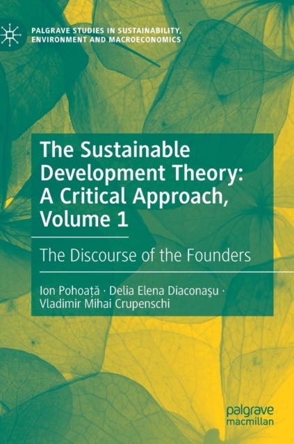 The Sustainable Development Theory: A Critical Approach, Volume 1 - The Discourse of the Founders