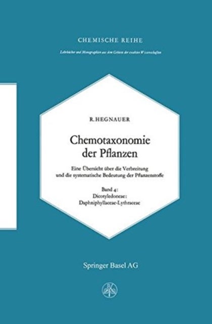 Chemotaxonomie der Pflanzen - Eine Ubersicht uber die Verbreitung und die systematische Bedeutung der Pflanzenstoffe