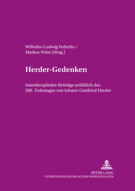 Herder-Gedenken - Interdisziplinaere Beitraege Anlaeßlich Des 200. Todestages Von Johann Gottfried Herder