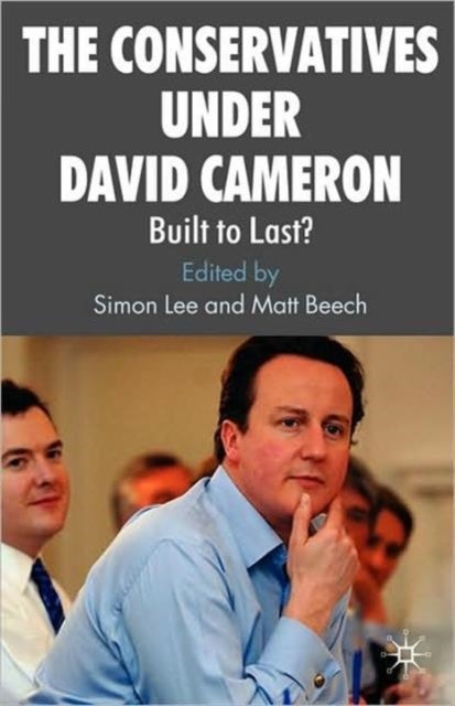 The Conservatives under David Cameron - Built to Last?