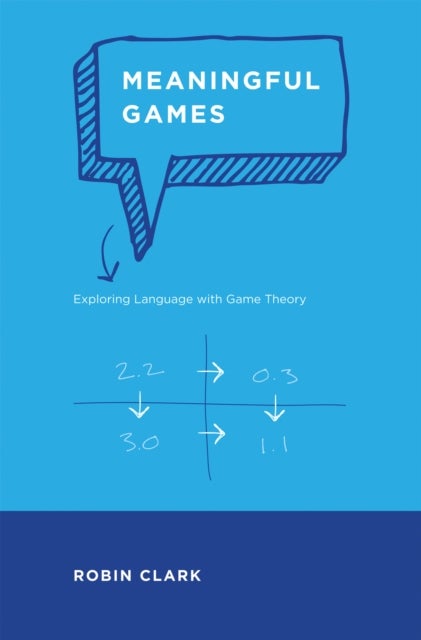 Meaningful Games - Exploring Language with Game Theory