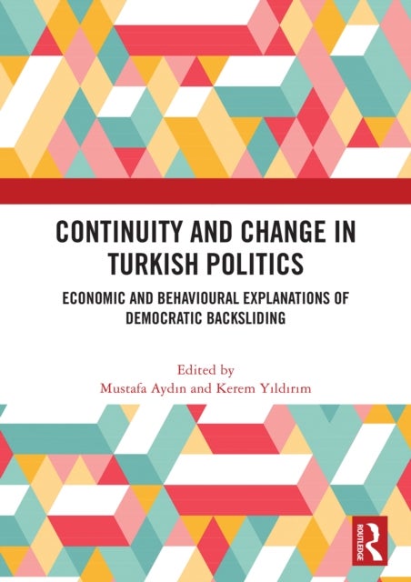 Continuity and Change in Turkish Politics - Economic and Behavioural Explanations of Democratic Backsliding